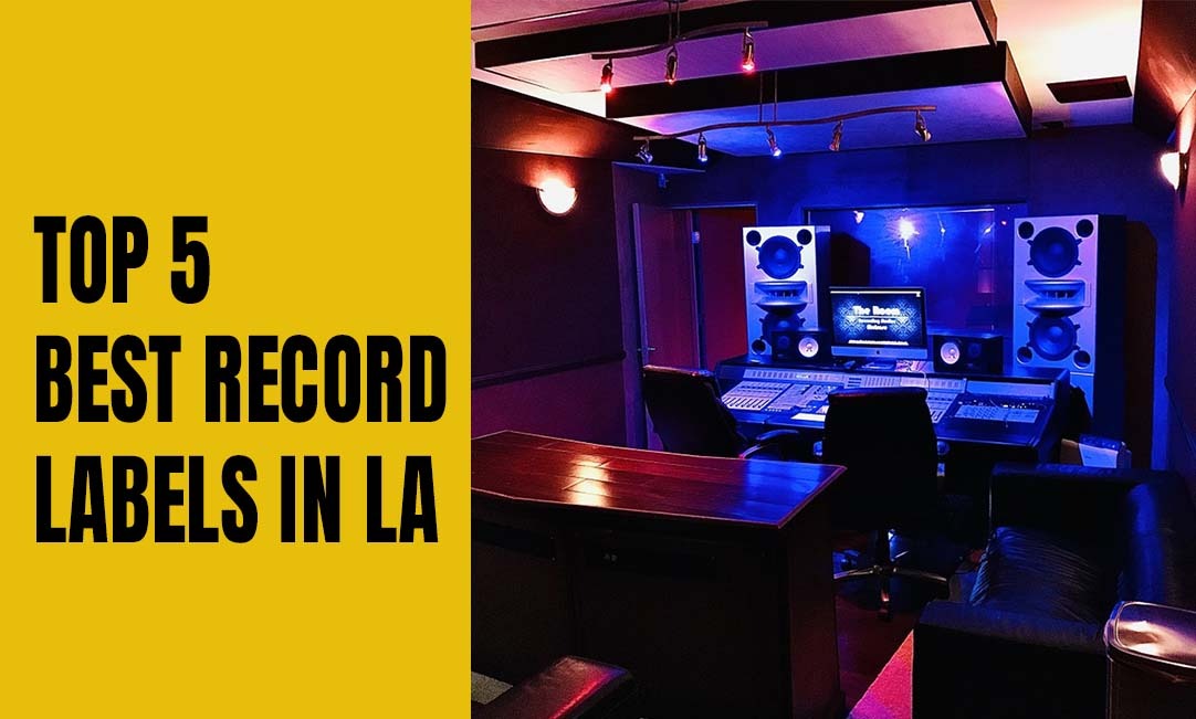 Top 5 Best Record Labels in Los Angeles 