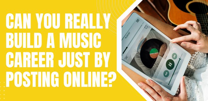Can You Really Build a Music Career Just by Posting Online?