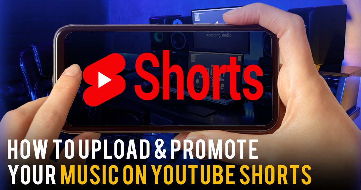 How to Upload & Promote Your Music on YouTube Shorts