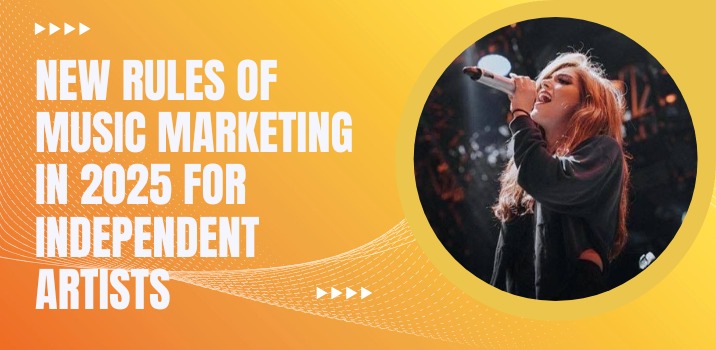 The New Rules of Music Marketing in 2025 for Independent Artists