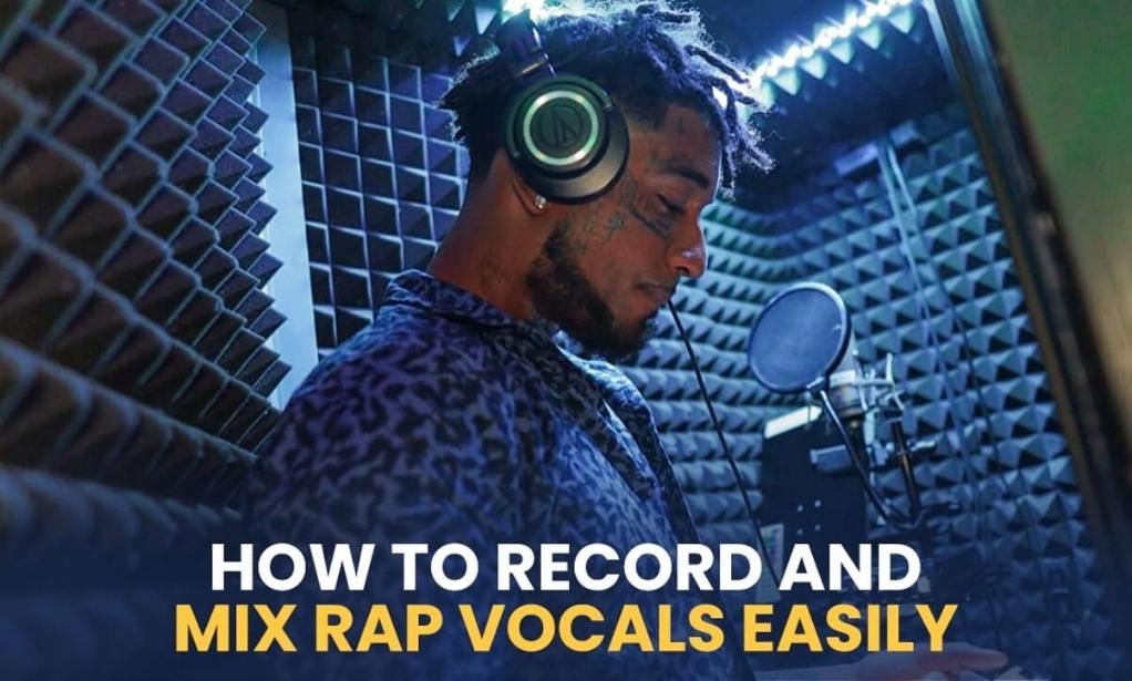 How to record and mix rap vocals easily