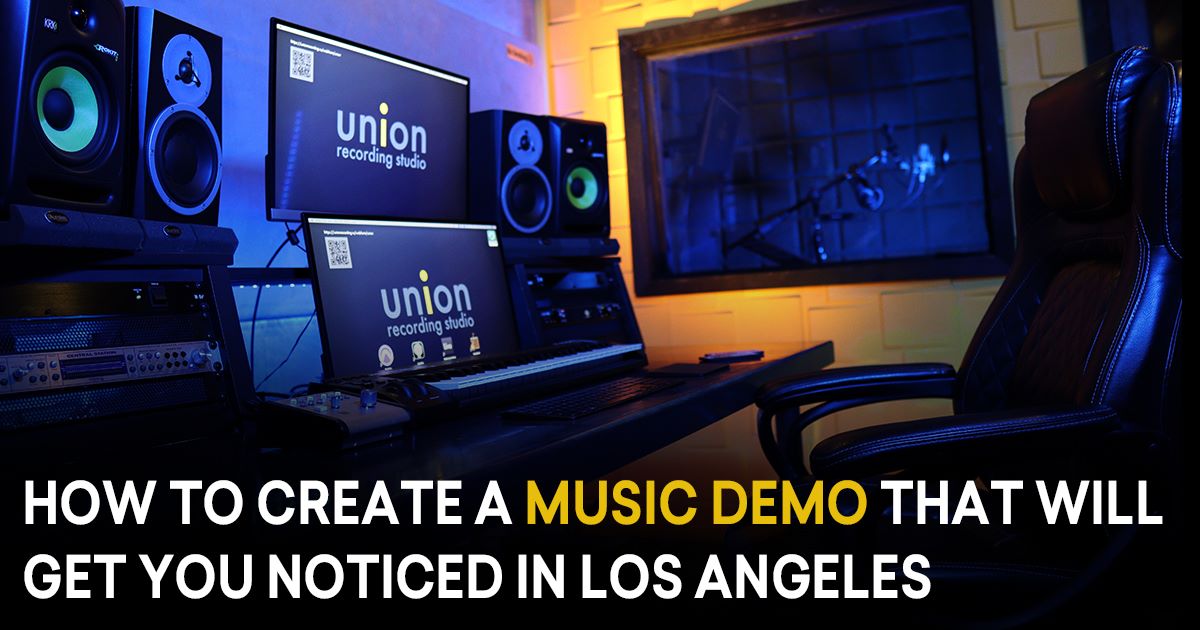 How to Create a Music Demo That Will Get You Noticed in Los Angeles