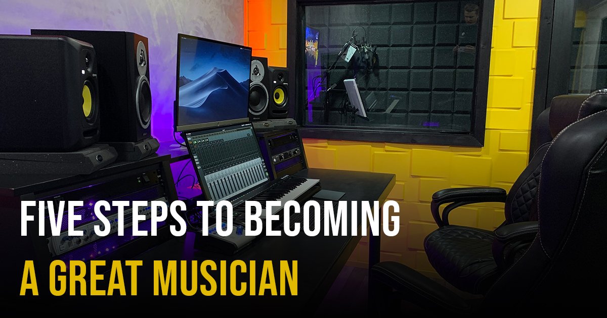 Five Steps to Becoming a Great Musician
