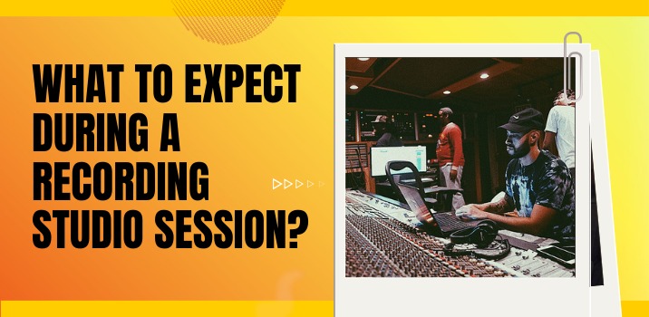 What to expect during a recording studio session?