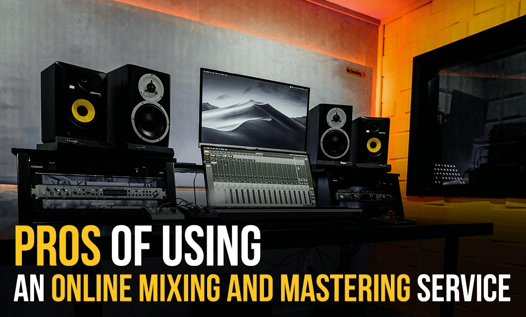 Pros of Using an Online Mixing and Mastering Service