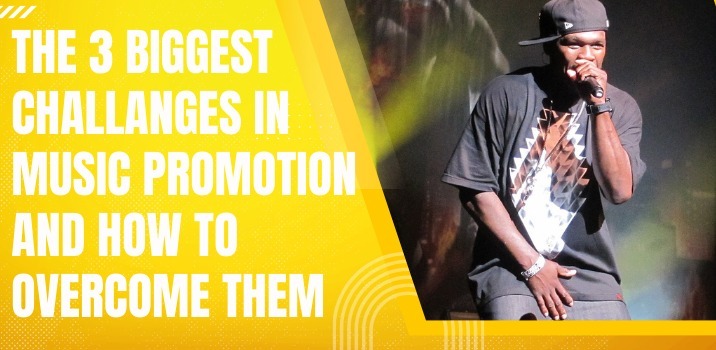 The 3 Biggest Challanges in Music Promotion and How to Overcome Them