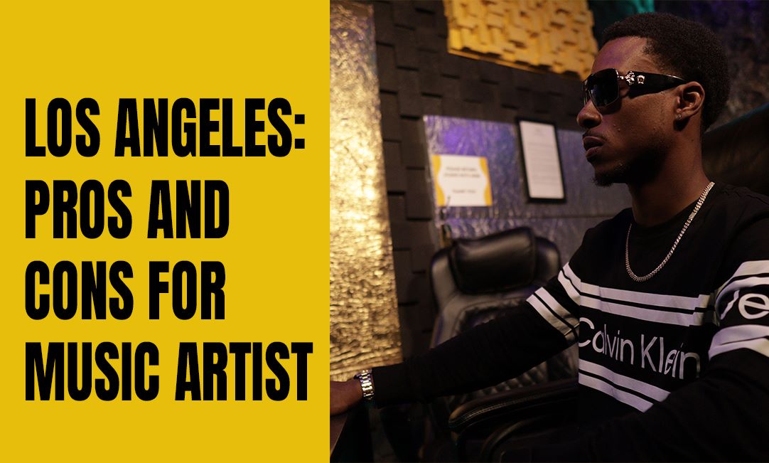 The Challenges and Opportunities of Being a Music Artist in Los Angeles